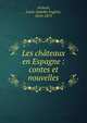 Les ch?teaux en Espagne : contes et nouvelles, Achard, Louis Am?d?e Eug?ne, 1814-1875 