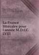La France litt?raire pour l'ann?e M.D.CC. LVIII, Laporte Joseph De 