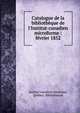 Catalogue de la biblioth?que de l'Institut-canadien microforme : f?vrier 1852, Institut canadien (Montr?al, Qu?bec). Biblioth?que 
