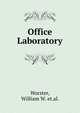 Office Laboratory, William W. et. al. Worster 