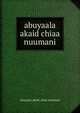 abuyaala akaid chiaa nuumani, Abuyaala Akaid Chiaa Nuumani 