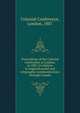 Proceedings of the Colonial Conference at London, in 1887, in relation to imperial postal and telegraphic communications through Canada, Colonial Conference, London, 1887 