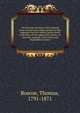 The German novelists: tales selected from ancient and modern authors in that language from the earliest period down to the close of the eighteenth century; tr. from the originals, with critical and biographical notices, Thomas Roscoe 