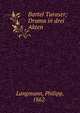 Bartel Turaser; Drama in drei Akten, Langmann, Philipp, 1862- 