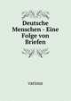 Deutsche Menschen - Eine Folge von Briefen, Various 