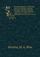 Dicionario historico de efemerides universais, politicas, religiosas, militares, industriais, literarias, cientificas, maritimas, artisticas, comerciais, etc., desde o ano 1000 antes de Cristo, ate a nossa era, Ferreira, M. A. Silva 