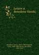 Lettere a Benedetto Varchi;, Battiferri, Laura, 1823-1589,Gargiolli, Carlo, 1840-1887,Varchi, Benedetto, 1503-1565 