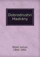 Dobrodrustvi Madrany, Zeyer, Julius, 1841-1901 