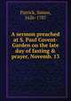 A sermon preached at S. Paul Covent-Garden on the late day of fasting & prayer, Novemb. 13, Patrick, Simon, 1626-1707 