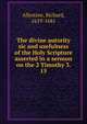 The divine autority sic and usefulness of the Holy Scripture asserted in a sermon on the 2 Timothy 3. 15, Allestree, Richard, 1619-1681 