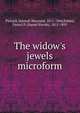 The widow's jewels microform, Pickard, Hannah Maynard, 1812-1844,Kidder, Daniel P. (Daniel Parish), 1815-1891 