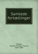 Samlede fort?llinger, Tops?e, Vilhelm Kristian Sigurd, 1840-1884 