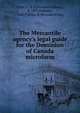 The Mercantile agency's legal guide for the Dominion of Canada microform, Price, C. V. (Cornelius Valleau), b. 1837,Popham, John,Palmer &amp; McLeod (Firm) 