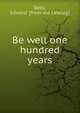 Be well one hundred years, Eells, Edward. [from old catalog] 