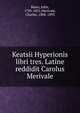 Keatsii Hyperionis libri tres. Latine reddidit Carolus Merivale, Keats John 