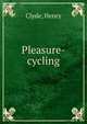 Pleasure-cycling, Clyde, Henry 