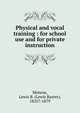 Physical and vocal training : for school use and for private instruction, Monroe, Lewis B. (Lewis Baxter), 1825?-1879 