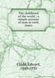 The childhood of the world ; a simple account of man in early times, Clodd Edward 