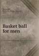 Basket ball for men, Meanwell, Walter E. (Walter Ernest), 1879- 
