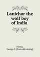 Sanichar. Lanichar the wolf boy of India, Ferros, George C. [from old catalog] 