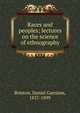 Races and peoples; lectures on the science of ethnography, Daniel Garrison Brinton 