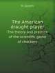 The American draught player. The theory and practice of the scientific game of checkers, H. Spayth 