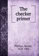 The checker primer, Phillips, Barnet, 1828-1905 