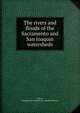 The rivers and floods of the Sacramento and San Joaquin watersheds, Taylor, Nathaniel R,United States. Weather Bureau 