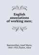 English associations of working men;, Baernreither, Josef Maria, 1845-1925,Taylor, Alice 