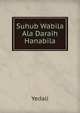 Suhub Wabila Ala Daraih Hanabila, Yedali 