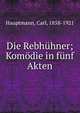 Die Rebh?hner; Kom?die in f?nf Akten, Hauptmann, Carl, 1858-1921 