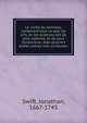 Le conte du tonneau, contenant tout ce que lse arts, et les sciences ont de plus sublime, et de plus mysterieux; avec plusiers autres pi?ces tr?s-curieuses;, Swift, Jonathan, 1667-1745 