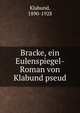 Bracke, ein Eulenspiegel-Roman von Klabund pseud., Klabund, 1890-1928 
