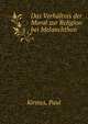 Das Verhaltnis der Moral zur Religion bei Melanchthon, Kirmss, Paul 