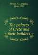 The palaces of Crete and their builders, Mosso, A. (Angelo), 1846-1910 