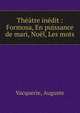 Th??tre in?dit : Formosa, En puissance de mari, No?l, Les mots, Vacquerie, Auguste 