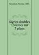 Signes doubles : po?mes sur 3 plans, Beauduin, Nicolas, 1883- 