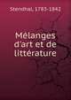 M?langes d'art et de litt?rature, Stendhal, 1783-1842 
