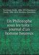 Un Philosophe sous les toits : journal d'un homme heureux, Souvestre, ?mile, 1806-1854,Souvestre, ?mile, 1806-1854. Histoires d'autrefois 