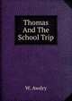 Thomas And The School Trip, W. Awdry 