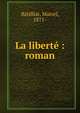 La libert? : roman, Batilliat, Marcel, 1871- 
