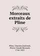 Morceaux extraits de Pline, Pline, l'Ancien,Gu?roult, Pierre Claude Bernard, 1744-1821 