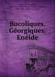 Bucoliques. Georgiques. Eneide, Virgile,Goelzer, Henri, 1853-1929,Sainte-Beuve, Charles Augustin, 1804-1869. ?tude sur Virgile 