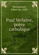 Paul Verlaine, poete catholique, Bersaucourt, Albert de, 1883- 