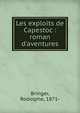 Les exploits de Capestoc : roman d'aventures, Bringer, Rodolphe, 1871- 
