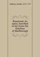 Rosamond. An opera. Inscribed to her Grace the Dutchess of Marlborough, Джозеф Аддисон 