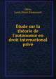 ?tude sur la th?orie de l'autonomie en droit international priv?, Olive, Louis Henri Emmanuel 