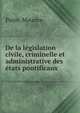 De la legislation civile, criminelle et administrative des etats pontificaux, Pujos, Maurice 