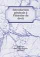Introduction g?n?rale ? l'histoire du droit, Lerminier, Jean Louis Eug?ne, 1803-1857 