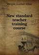 New standard teacher training course, Weigle, Luther Allan 